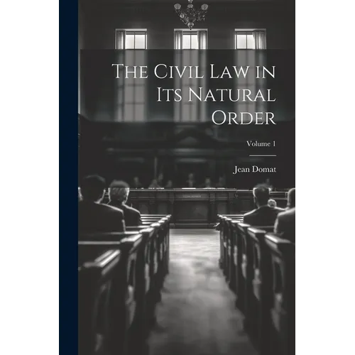 The Civil Law in Its Natural Order; Volume 1
