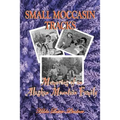 Small Moccasin Tracks: Memories of an Alaskan Mountain Family