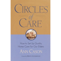 Circles of Care: How to Set Up Quality Care for Our Elders in the Comfort of Their Own Homes