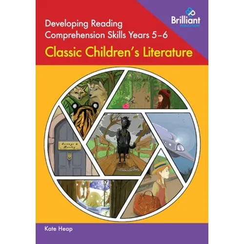 Developing Reading Comprehension Skills Years 5-6: Classic Children's Literature