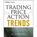 Trading Price Action Trends: Technical Analysis of Price Charts Bar by Bar for the Serious Trader