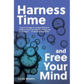 Harness Time and Free Your Mind