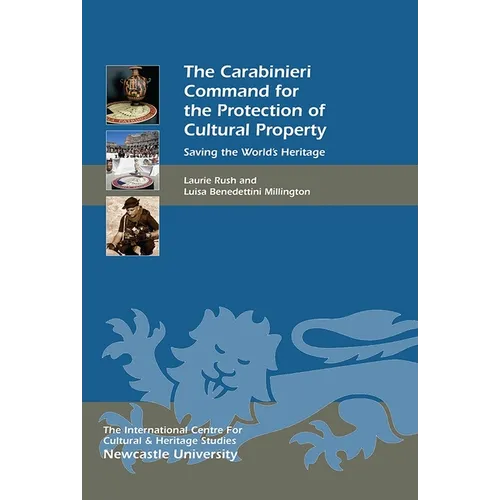 The Carabinieri Command for the Protection of Cultural Property: Saving the World's Heritage