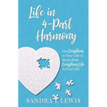 Life in 4-Part Harmony: Get Everything in Your Life to Work with Everything Else in Your Life