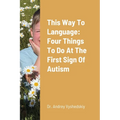 This Way to Language: Four Things to Do at the First Sign of Autism