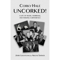 Corky Hale Uncorked!: A Life of Music, Marriage, and Making a Difference