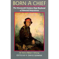 Born a Chief: The Nineteenth Century Hopi Boyhood of Edmund Nequatewa, as Told to Alfred F. Whiting