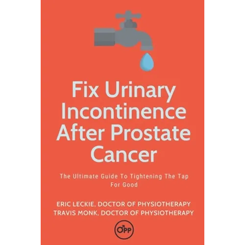 Fix Urinary Incontinence After Prostate Cancer: Tighten The Tap For Good