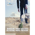 Managing Under Austerity, Delivering Under Pressure: Performance and Productivity in Public Service