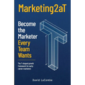 Marketing2aT: Become the Marketer Every Team Wants