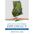 Ghana's Economic Diplomacy - Past, Facts, And The Future
