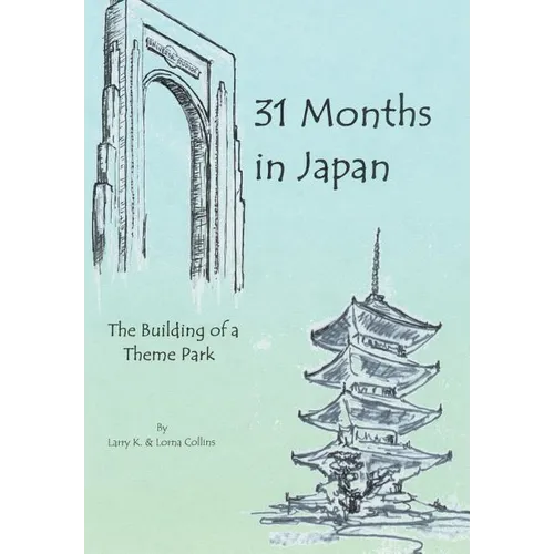 31 Months in Japan: The Building of a Theme Park