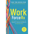 WorkforceRx: Agile and Inclusive Strategies for Employers, Educators and Workers in Unsettled Times