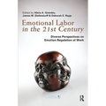 Emotional Labor in the 21st Century: Diverse Perspectives on Emotion Regulation at Work
