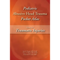 Pediatric Abusive Head Trauma, Volume 1: Traumatic Injuries Pocket Atlas