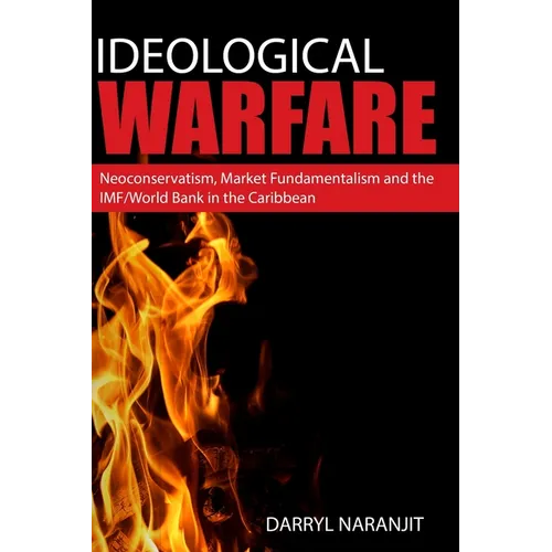 Ideological Warfare: Neoconservatism, Market Fundamentalism and the IMF/World Bank in the Caribbean