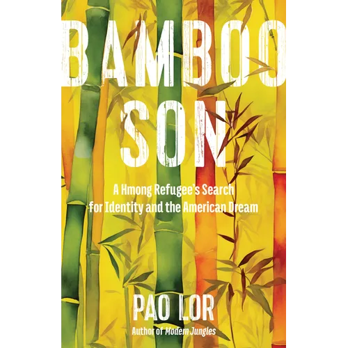 Bamboo Son: A Hmong Refugee's Search for Identity and the American Dream