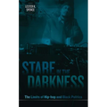 Stare in the Darkness: The Limits of Hip-hop and Black Politics