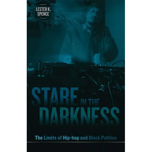 Stare in the Darkness: The Limits of Hip-hop and Black Politics