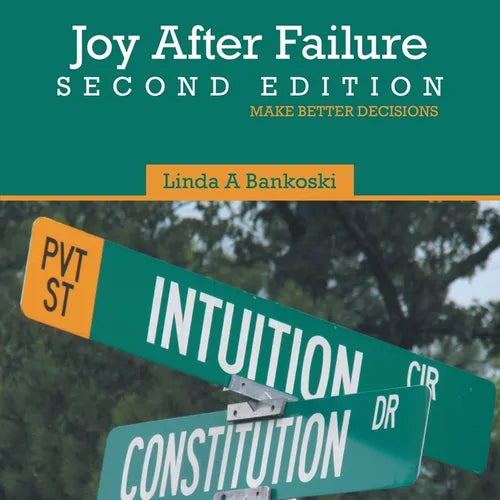 Joy After Failure Second Edition: Make Better Decisions