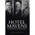 Hotel Mavens: Lucius M. Boomer, George C. Boldt and Oscar of the Waldorf