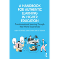 A Handbook for Authentic Learning in Higher Education: Transformational Learning Through Real World Experiences