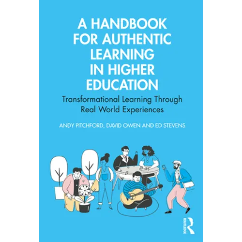 A Handbook for Authentic Learning in Higher Education: Transformational Learning Through Real World Experiences