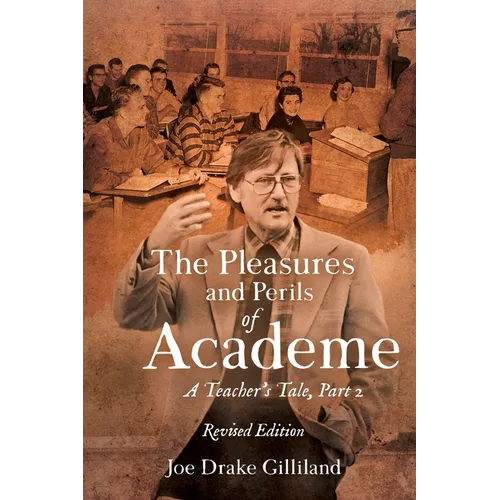 The Pleasures and Perils of Academe: A Teacher's Tale