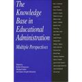 The Knowledge Base in Educational Administration: Multiple Perspectives