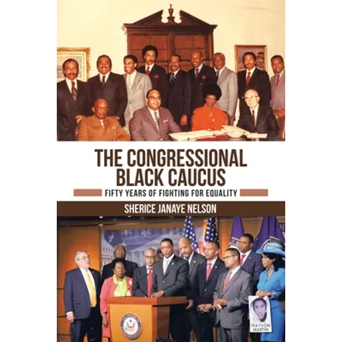 The Congressional Black Caucus: Fifty Years of Fighting for Equality