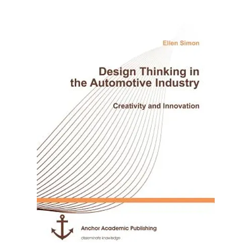 Design Thinking in the Automotive Industry. Creativity and Innovation