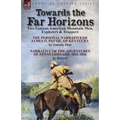 Towards the Far Horizons: Two Famous American Mountain Men, Explorers & Trappers-The Personal Narrative of James O. Pattie, of Kentucky by Timothy Fli