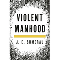 Violent Manhood
