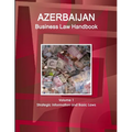 Azerbaijan Business Law Handbook Volume 1 Strategic Information and Basic Laws