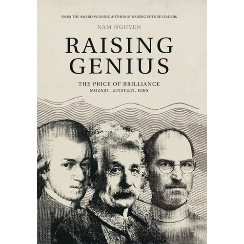 Raising Genius: Mozart, Einstein, Jobs