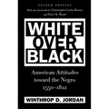 White Over Black: American Attitudes Toward the Negro, 1550-1812