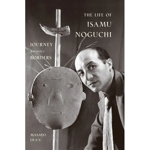 The Life of Isamu Noguchi: Journey Without Borders