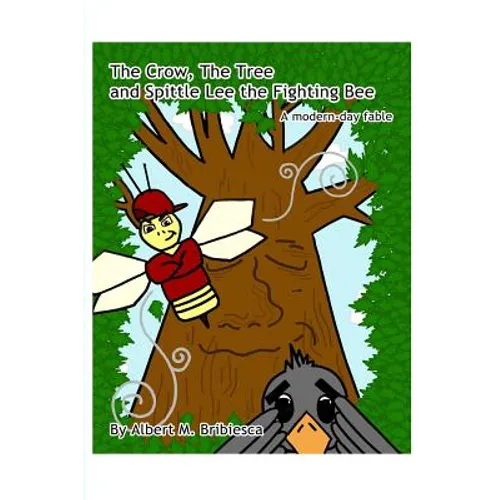 The Crow, The Tree and Spittle Lee the Fighting Bee: A modern-day fable