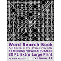 Word Search Book For Seniors: Pro Vision Friendly, 51 Missing Vowels Puzzles, 30 Pt. Extra Large Print, Vol. 22