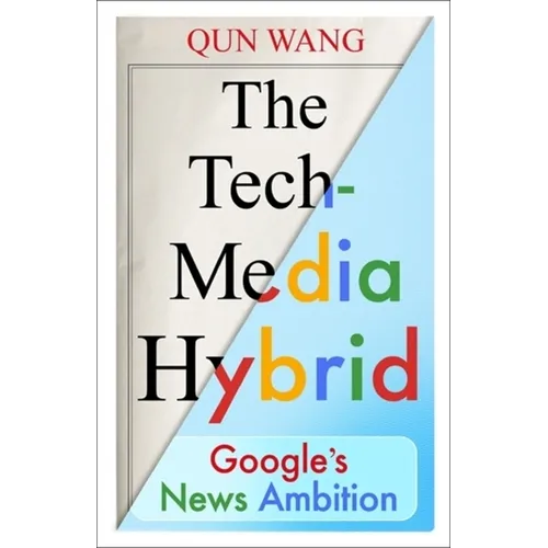 The Tech-Media Hybrid: Google's News Ambition