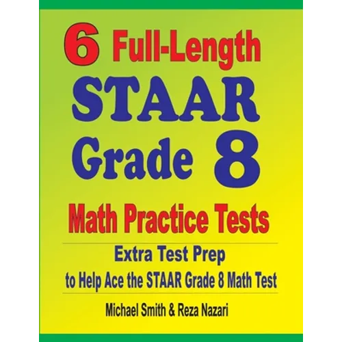 6 Full-Length STAAR Grade 8 Math Practice Tests: Extra Test Prep to Help Ace the STAAR Math Test