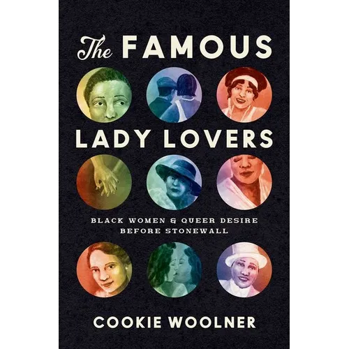 The Famous Lady Lovers: Black Women and Queer Desire Before Stonewall
