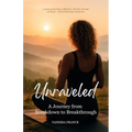 Unraveled: A Journey from Breakdown to Breakthrough