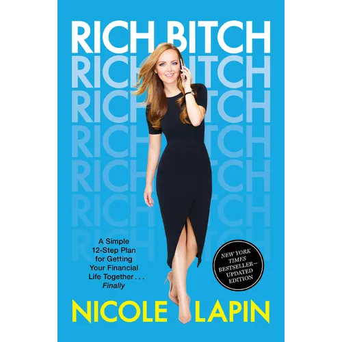 Rich Bitch: A Simple 12-Step Plan for Getting Your Financial Life Together...Finally