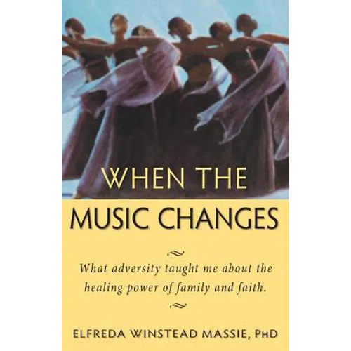When The Music Changes: What Adversity Taught Me About the Healing Power of Family and Faith