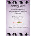 Parenting Guide for Teaching and Raising Responsible Well Behaved Children: A book to teach values and practical positive reinforcement methods, to he
