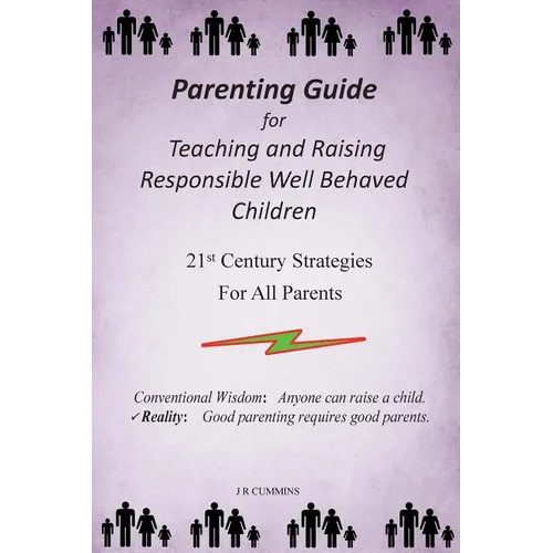 Parenting Guide for Teaching and Raising Responsible Well Behaved Children: A book to teach values and practical positive reinforcement methods, to he