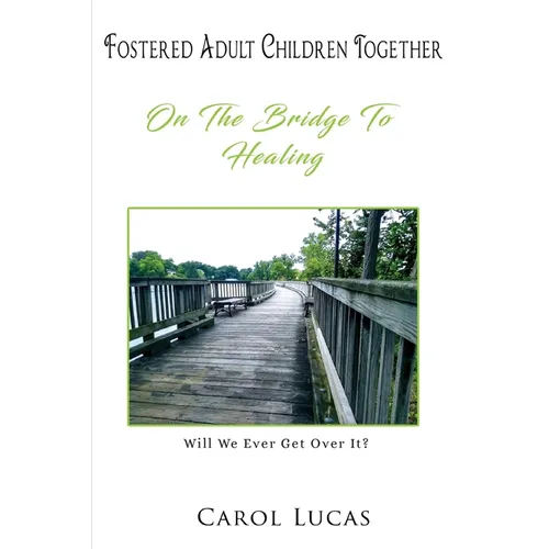 Fostered Adult Children Together: On The Bridge To Healing