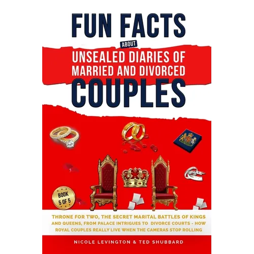 Throne for Two: The Secret Marital Battles of Kings and Queens, From Palace Intrigues to Divorce Courts, How Royal Couples Really Live When the Camera