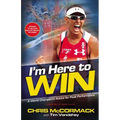 I'm Here to Win: A World Champion's Advice for Peak Performance